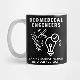 Biomedical Engineers: Making science fiction into science fact! BME Mug